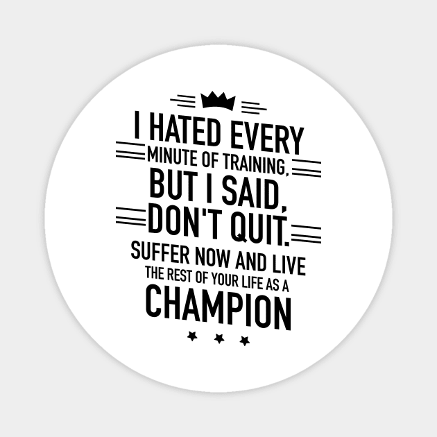 I hated every minute of training but I said dont quit Magnet by TextFactory